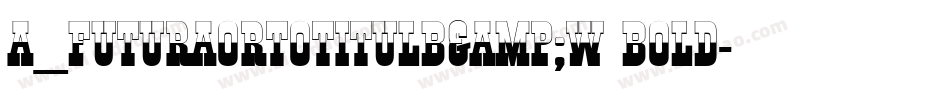 a_FuturaOrtoTitulB&W Bold字体转换